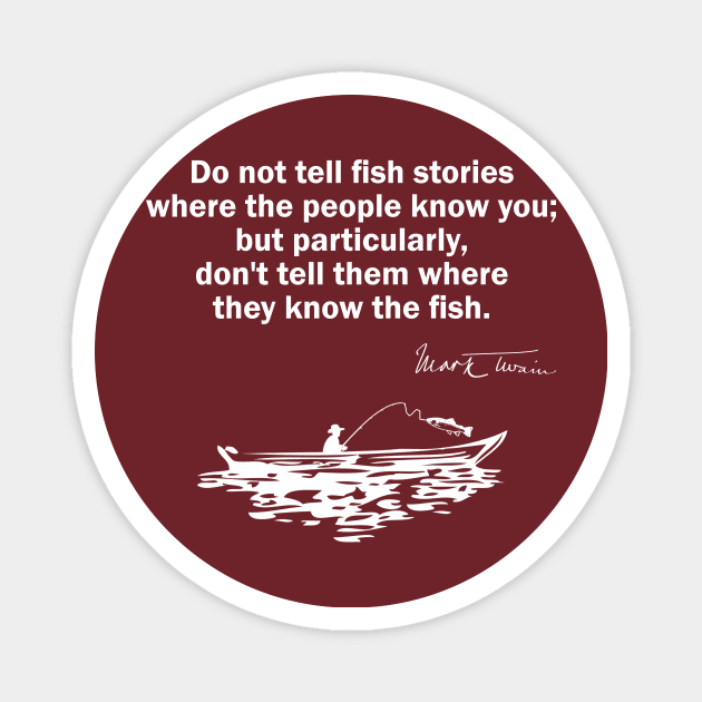 Do Not Tell Fish Stories - Mark Twain Quote Magnet by numpdog